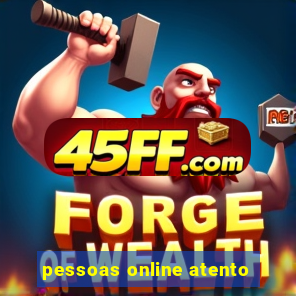 pessoas online atento